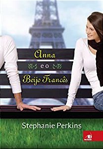 Livro Anna e o Beijo Francês Autor Perkins, Stephanie (2011) [usado]