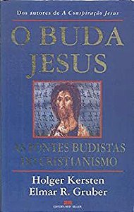 Livro o Buda Jesus: as Fontes Budistas do Cristianismo Autor Kersten, Holger e Elmar R. Gruber [usado]