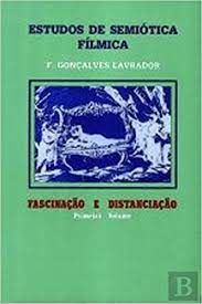 Livro Estudos de Semiótica Fílmica- Fascinação e Distanciação Vol. 1 Autor Lavrador, F. Gonçalves (1985) [usado]