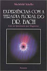 Livro Experiências com a Terapia Floral do Dr. Bach- com um Quesrionário para Diagnóstico Autor Scheffer, Mechthild (1984) [usado]