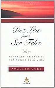 Livro Dez Leis para Ser Feliz: Ferramentas para Se Apaixonar pela Vida Autor Cury, Augusto (2007) [usado]