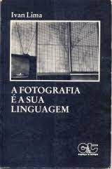 Livro a Fotografia é a sua Linguagem Autor Lima , Ivan (1988) [usado]