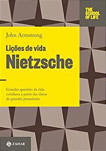 Livro Lições de Vida Nietzsche: Grandes Questões da Vida Cotidiana a Partir das Ideias de Grandes Pensadores Autor Armstrong, John (2015) [usado]
