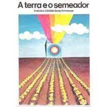 Livro a Terra e o Semeador Autor Xavier, Francisco Cândido (1975) [usado]