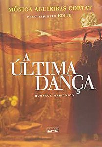 Livro a Última Dança Autor Cortat, Mônica Aguieiras (2015) [usado]