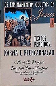 Livro os Ensinamentos Ocultos de Jesus Vol 1 - Textos Perdidos : Karma e Reencarnação Autor Prophet Karl L. (1997) [usado]