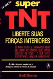 Livro Super Tnt Liberte suas Forças Interiores: o Mais Novo e Dinâmico Meio de Usar as Forças que Estão Dentro de Você - e que Você, Entretanto, Ignora. Liberte-as! Autor Sherman , Harold (1978) [usad