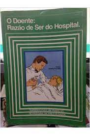 Livro o Doente: Razão de Ser do Hospital Autor Favretto, Arcidio (1977) [usado]