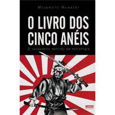 Livro o Livro dos Cinco Anéis : o Verdadeiro Sentido da Estratégia Autor Musashi, Miyamoto (2010) [usado]