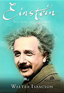 Livro Einstein - sua Vida, seu Universo Autor Isaacson, Walter (2016) [usado]