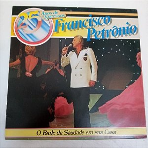 Disco de Vinil Francisco Petronio - o Baile da Saudade em Casa Interprete Francisco Petronio (1994) [usado]