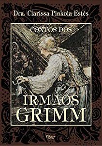 Livro Contos dos Irmãos Grimm Autor Estés, Dra. Clarissa Pinkola (2005) [usado]