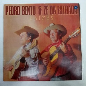 Disco de Vinil Pedro Bento e Zé da Estrada - Raízes Interprete Pedro Bento e Zé da Estrada (1994) [usado]