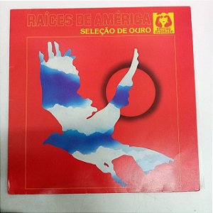 Disco de Vinil Raízes de América - Seleção de Ouro Interprete Varios (1985) [usado]