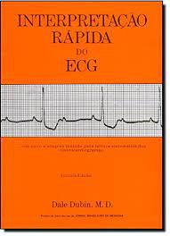 Livro Interpretação Rápida do Ecg: um Novo e Simples Método para Leitura Sistemática dos Eletrocardiogramas Autor Dubin, Dale (1996) [usado]