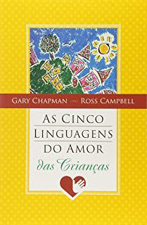 Livro as Cinco Linguagens do Amor das Crianças Autor Chapman, Gary e Ross Campbell (1999) [usado]