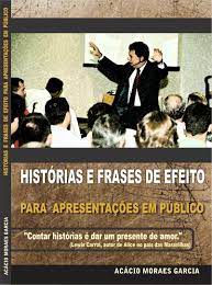 Livro Histórias e Frases de Efeito para Apresentações em Público Autor Garcia, Acácio Moraes (2010) [usado]