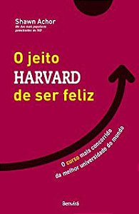 Livro o Jeito Harvard de Ser Feliz: o Curso Mais Concorrido da Melhor Universidade do Mundo Autor Achor, Shawn (2012) [usado]