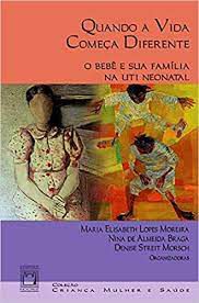 Livro Quando a Vida Começa Diferente - o Bebê e sua Família Ba Uti Neonatal Autor Moreira, Maria Elisabeth Lopes e Outras (2003) [usado]