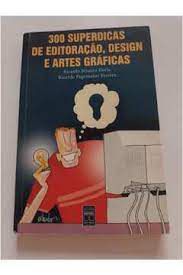 Livro 300 Superdicas de Editoração, Design e Artes Gráficas Autor Horie, Ricardo Minoru e Ricardo Pereira (2000) [usado]