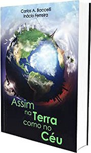 Livro Assim na Terra Como no Céu Autor Baccelli, Carlos e Inácio Ferreira (2013) [usado]