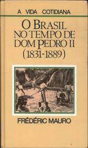 Livro o Brasil no Tempo de Dom Pedro Ii (1831-1889) - a Vida Cotidiana Autor Mauro, Frédéric (1991) [usado]