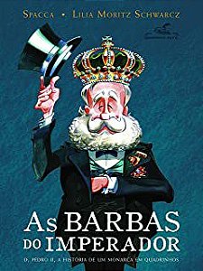 Livro as Barbas do Imperador- D. Pedro Ii, a História de um Monarca em Quadrinhos Autor Schawrz, Lilia Moritz (2013) [usado]