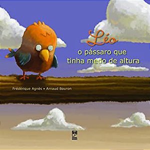Livro Léo o Pássaro que Tinha Medo de Altura Autor Agnès, Frédérique e Arnaud Bouron (2016) [usado]