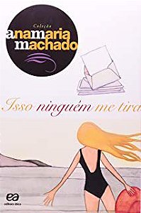 Livro Isso Ninguém Me Tira Autor Machado, Ana Maria (2015) [usado]