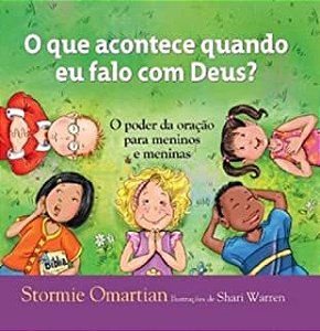 Livro o que Acontece Quando Eu Falo com Deus ? o Poder da Oração para Meninos e Meninas Autor Omartian , Stormie (2008) [usado]