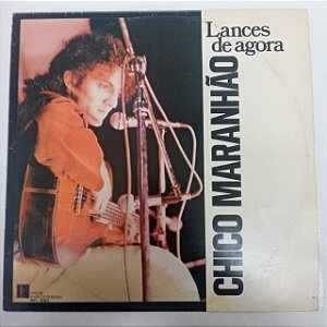 Disco de Vinil Chico Maranhão - Lances de Agora Interprete Chico Maranhão (1978) [usado]