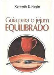 Livro Guia para o Jejum Equilibrado Autor Hagin, Kenneth E. (1999) [usado]
