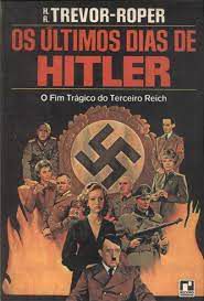 Livro os Últimos Dias de Hitler: o Fim Trágico do Terceiro Reich Autor Trevor-roper , H.r. [usado]