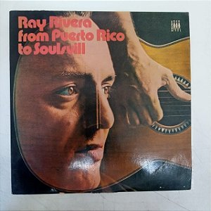 Disco de Vinil Ray Rivera From Pórto Rico To Soulsvill Interprete Ray Rivera (1973) [usado]