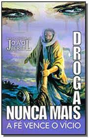 Livro Droga Nunca Mais : a Fé Vence o Vício Autor Berbel, João (2015) [usado]