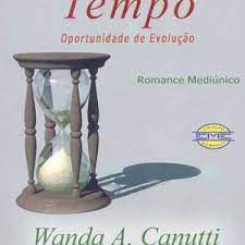 Livro o Tempo: Oportunidade de Evolução Autor Canutti, Wanda A. (2004) [usado]