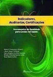 Livro Indicadores, Auditorias, Certificações: Ferramentas de Qualidade para Gestão em Saúde Autor D''innocenzo, Maria e Outros (2006) [usado]
