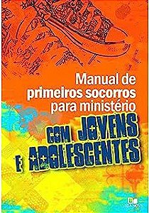 Livro Manual de Primeiros Socorros para Ministério com Jovens e Adolescentes Autor Kinner, Jannna (2008) [usado]