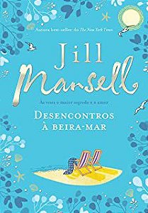 Livro Desencontros À Beira-mar : Às Vezes o Maior Segredo é o Amor Autor Mansell, Jill (2019) [usado]