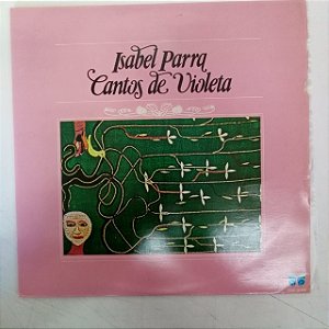 Disco de Vinil Isabel Parra - Cantos de Violeta Interprete Isabel Parra (1976) [usado]