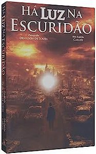Livro Há Luz na Escuridão Autor Souza, Denilson (2012) [usado]
