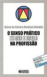 Livro o Senso Prático de Ser e Estar na Profissão Autor Abdalla, Maria de Fátima Barbosa (2006) [usado]
