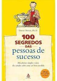 Livro 100 Segredos das Pessoas de Sucesso: Descobertas Simples e Úteis dos Estudos sobre Como Ser Bem-sucedido Autor Niven, David (2002) [usado]