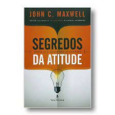 Livro Segredos da Atitude- Série os 4 Segredos do Sucesso Autor Maxwell, John C. (2015) [usado]