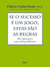 Livro Se o Sucesso é um Jogo, Estas São as Regras: Dez Regras para Uma Vida Gratificante Autor Carter-scott, Chérie (2001) [usado]