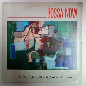 Disco de Vinil Bossa Nova - para Fazer Feliz a Quem Se Ama Interprete Varios (1988) [usado]