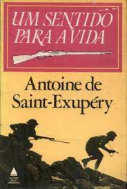 Livro um Sentido para a Vida Autor Saint-exupéry, Antoine de (1983) [usado]