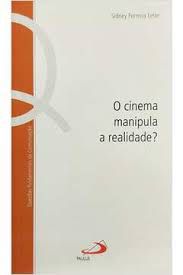 Livro o Cinema Manipula a Realidade? Autor Leite, Sidney Ferreira (2003) [usado]