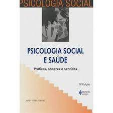 Livro Psicologia Social e Saúde: Práticas , Saberes e Sentidos Autor Spink, Mary Jane P. (2009) [usado]