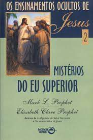 Livro os Ensinamentos Ocultos de Jesus Vol 2 - Mistérios do Eu Superior Autor Prophet, Mark L. (1997) [usado]